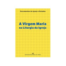 VIRGEM MARIA NA LITURGIA DA IGREJA, A