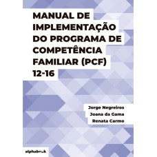 MANUAL DE IMPLEMENTAÇÃO DO PROGRAMA DE COMPETÊNCIA FAMILIAR (PCF) 12-16