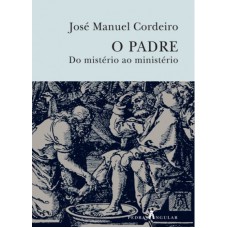 PADRE, O - DO MISTERIO AO MINISTERIO - 1