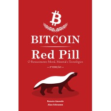 BITCOIN RED PILL - O RENASCIMENTO MORAL, MATERIAL E TECNOLÓGICO