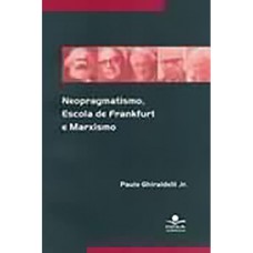 NEOPRAGMATISMO, ESCOLA DE FRANKFURT E MARXISMO - 1