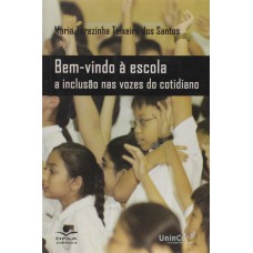 BEM VINDO A ESCOLA - A INCLUSAO NAS VOZES DO COTIDIANO - 1