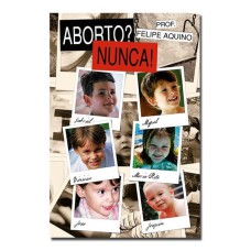 ABORTO?... NUNCA!... 40 RAZOES - 3