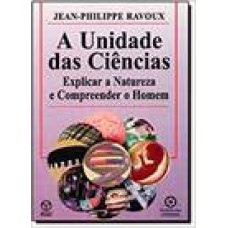 UNIDADE DAS CIENCIAS, A - EXPLICAR A NATUREZA E CO... - 1ª