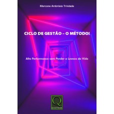 CICLO DE GESTÃO - O MÉTODO! - 
ALTA PERFORMANCE SEM PERDER A LEVEZA DA VIDA